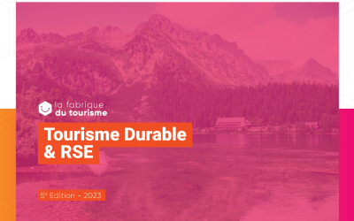 Tourisme durable & RSE : les nouvelles propositions de La Fabrique du Tourisme un 5e rapport